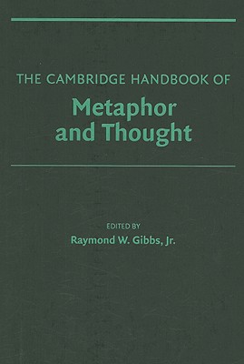 The Cambridge Handbook of Metaphor and Thought - Gibbs, Raymond W, Jr. (Editor)