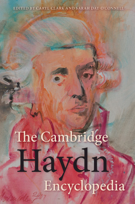 The Cambridge Haydn Encyclopedia - Clark, Caryl (Editor), and Day-O'Connell, Sarah (Editor)