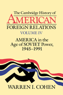 The Cambridge History of American Foreign Relations, Vol. IV