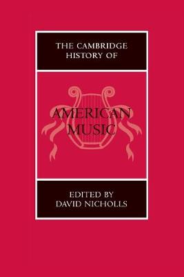 The Cambridge History of American Music - Nicholls, David (Editor)