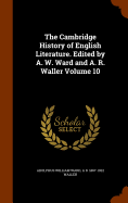 The Cambridge History of English Literature. Edited by A. W. Ward and A. R. Waller Volume 10