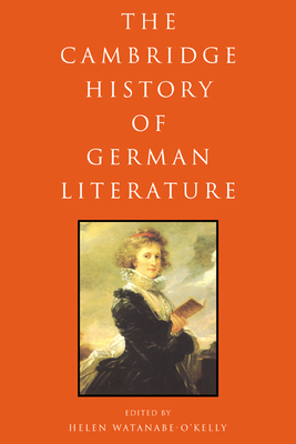 The Cambridge History of German Literature - Watanabe-O'Kelly, Helen, Professor (Editor)