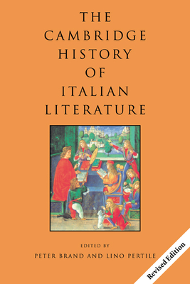 The Cambridge History of Italian Literature - Brand, Peter (Editor), and Pertile, Lino, Professor (Editor)