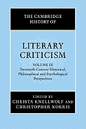 The Cambridge History of Literary Criticism: Volume 9, Twentieth-Century Historical, Philosophical and Psychological Perspectives