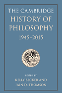 The Cambridge History of Philosophy, 1945-2015