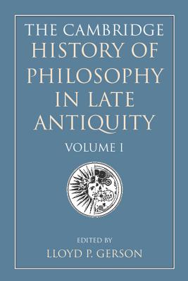 The Cambridge History of Philosophy in Late Antiquity - Gerson, Lloyd P. (Editor)