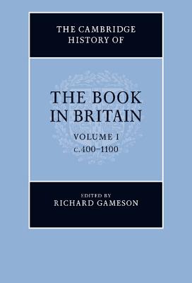 The Cambridge History of the Book in Britain - Gameson, Richard (Editor)
