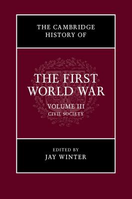 The Cambridge History of the First World War - Winter, Jay (Editor)
