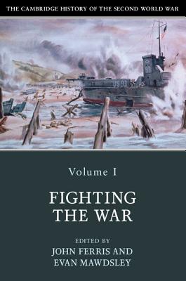 The Cambridge History of the Second World War - Ferris, John (Editor), and Mawdsley, Evan (Editor)