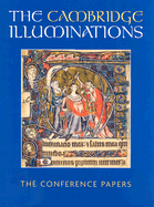 The Cambridge Illuminations: The Conference Papers - Panayotova, Stella (Editor)