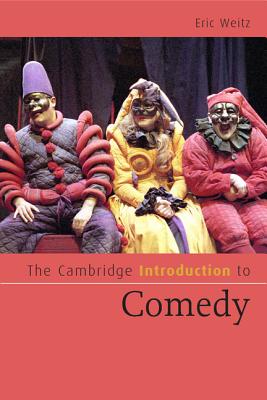 The Cambridge Introduction to Comedy - Weitz, Eric