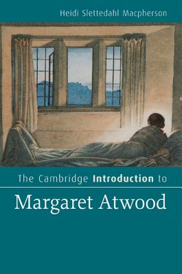 The Cambridge Introduction to Margaret Atwood - MacPherson, Heidi Slettedahl, Dr.