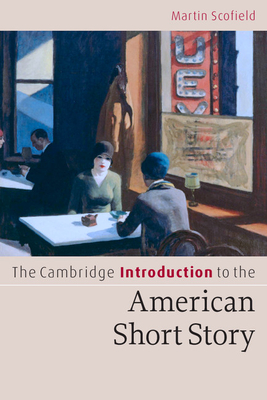 The Cambridge Introduction to the American Short Story - Scofield, Martin