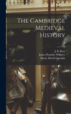 The Cambridge Medieval History; 8 - Bury, John Bagnell (Creator), and Whitney, James Pounder 1857-, and Gwatkin, Henry Melvill 1844-1916