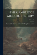 The Cambridge Modern History; Volume 14