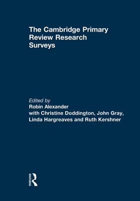 The Cambridge Primary Review Research Surveys - Alexander, Robin (Editor), and Doddington, Christine (Editor), and Gray, John (Editor)