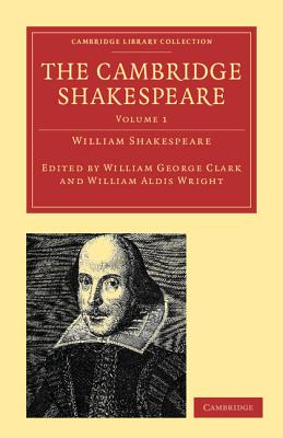 The Cambridge Shakespeare - Shakespeare, William, and Clark, William George (Editor), and Wright, William Aldis (Editor)