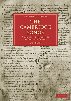 The Cambridge Songs: A Goliard's Songbook of the Eleventh Century - Breul, Karl