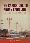 The Cambridge to King's Lynn Line: 30 Years of Electrification