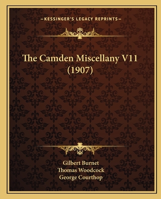 The Camden Miscellany V11 (1907) - Burnet, Gilbert, and Woodcock, Thomas, and Courthop, George