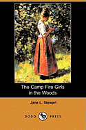 The Camp Fire Girls in the Woods (Dodo Press) - Stewart, Jane L