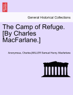 The Camp of Refuge. [By Charles MacFarlane.] Second Annotated Edition