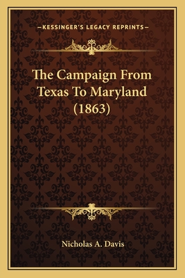 The Campaign from Texas to Maryland (1863) - Davis, Nicholas A