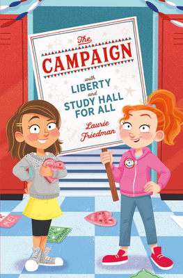 The Campaign: With Liberty and Study Hall for All - Friedman, Laurie