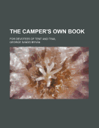 The Camper's Own Book; For Devotees of Tent and Trail