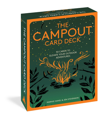 The Campout Card Deck: 50 Cards to Elevate Your Outdoor Adventures - Hanel, Marnie/ Stevenson, Jen