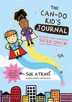 The Can-Do Kid's Journal: Discover Your Confidence Superpower! - Atkins, Sue