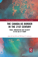 The Canada-US Border in the 21st Century: Trade, Immigration and Security in the Age of Trump