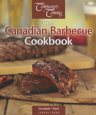 The Canadian Barbecue Cookbook - Pare, Jean, and Smoliak, Brad