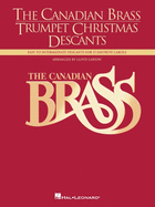 The Canadian Brass - Trumpet Christmas Descants: Easy to Intermediate Descants for 15 Favorite Carols Trumpet Solo
