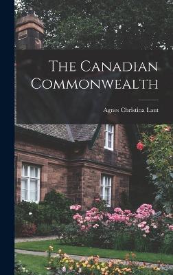 The Canadian Commonwealth - Laut, Agnes Christina