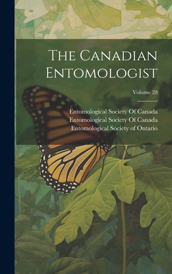 The Canadian Entomologist; Volume 28 - Entomological Society of Ontario (Creator), and Entomological Society of Canada (1951 (Creator)