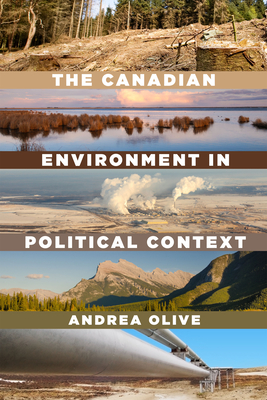 The Canadian Environment in Political Context - Olive, Andrea