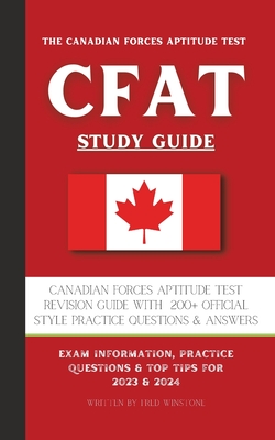 The Canadian Forces Aptitude Test (CFAT) Study Guide: Complete Review & Test Prep with 180 Official Style Practice Questions & Answers - Winstone, Fred