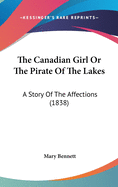 The Canadian Girl or the Pirate of the Lakes: A Story of the Affections (1838)