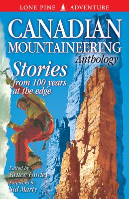 The Canadian Mountaineering Anthology - Fairley, Bruce (Editor), and Lines, Roland (Editor)