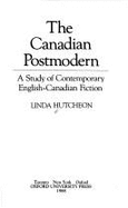 The Canadian Postmodern: A Study of Contemporary English-Canadian Fiction