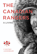 The Canadian Rangers: A Living History