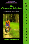 The Canadian Rockies: A Guide to the Classic Trails