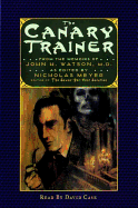 The Canary Trainer: From the Memoirs of John H. Watson - Meyer, Nicholas (Editor)