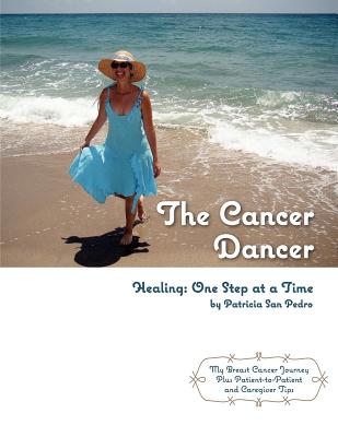 The Cancer Dancer: Healing: One Step at a Time - Coffey, Shannon E, and Manuscripts, Magnifico (Editor), and San Pedro, Patricia