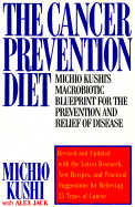 The Cancer Prevention Diet: Michio Kushi's Nutritional Blueprint for the Relief & Prevention of Disease