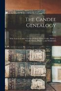 The Candee Genealogy: With Notices of Allied Families of Allyn, Catlin, Cooke, Mallery, Newell, Norton, Pynchon, and Wadsworth