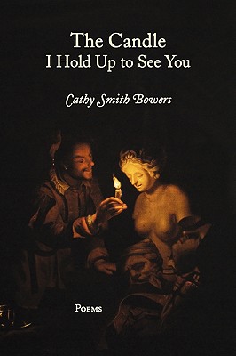 The Candle I Hold Up to See You - Bowers, Cathy Smith