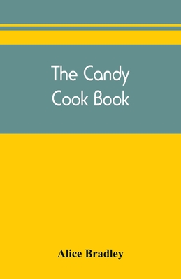 The candy cook book - Bradley, Alice