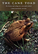 The Cane Toad: The History and Ecology of a Successful Colonist